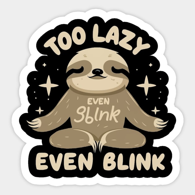 TOO LAZY EVEN BLINK Sticker by timstoreno1